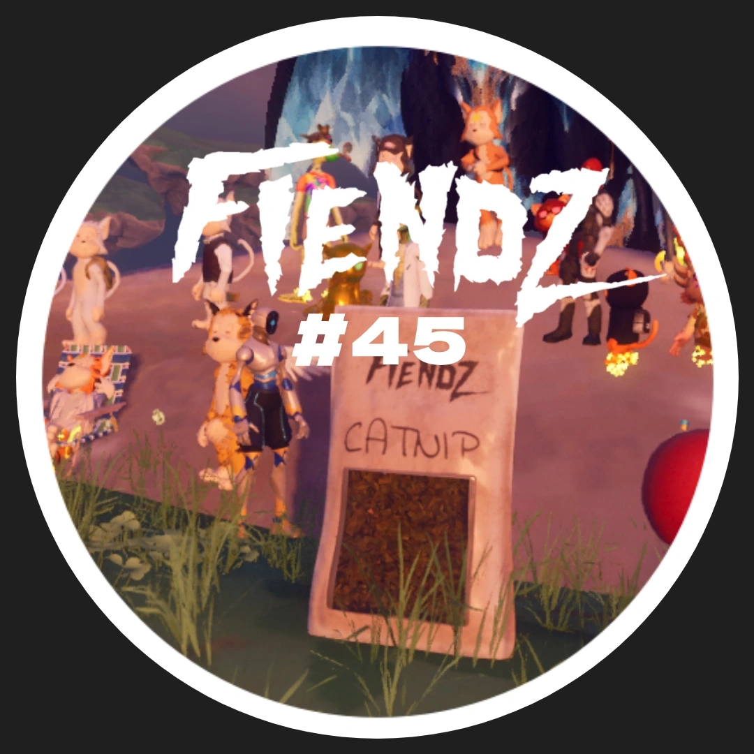 Fiendz Weekly #45